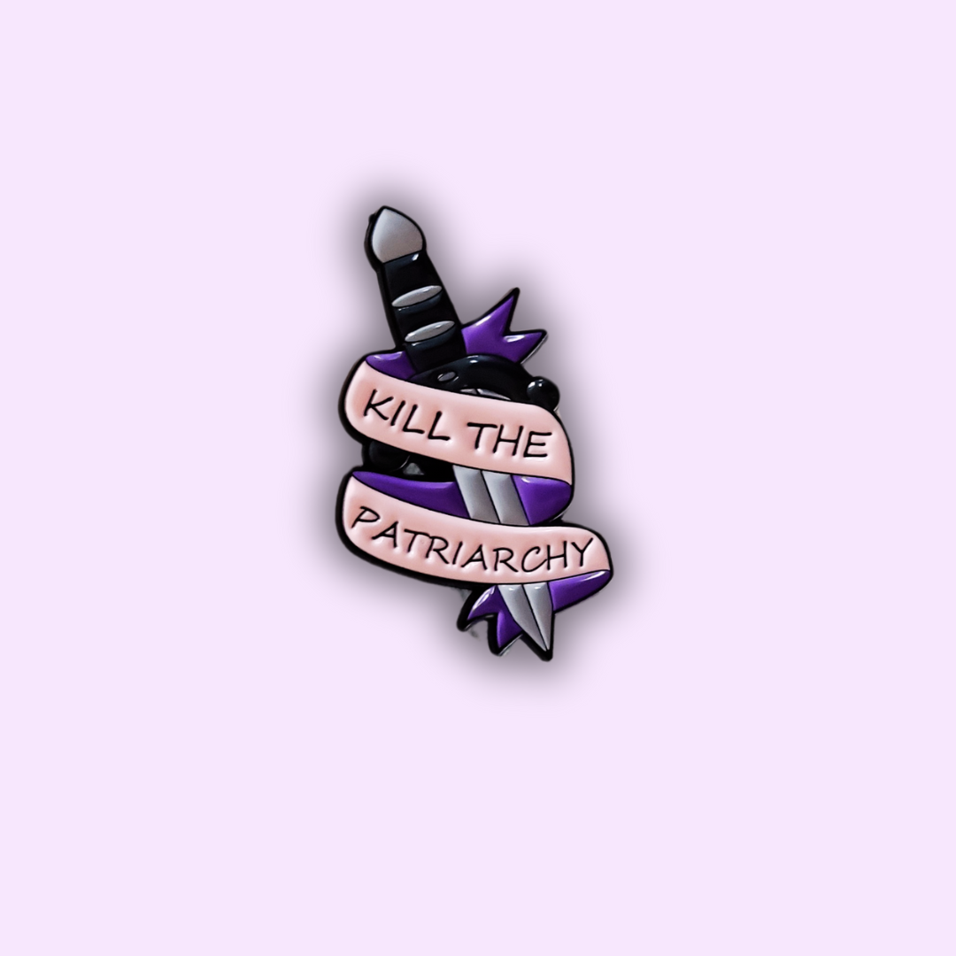 Pin's "Kill The Patriarchy"