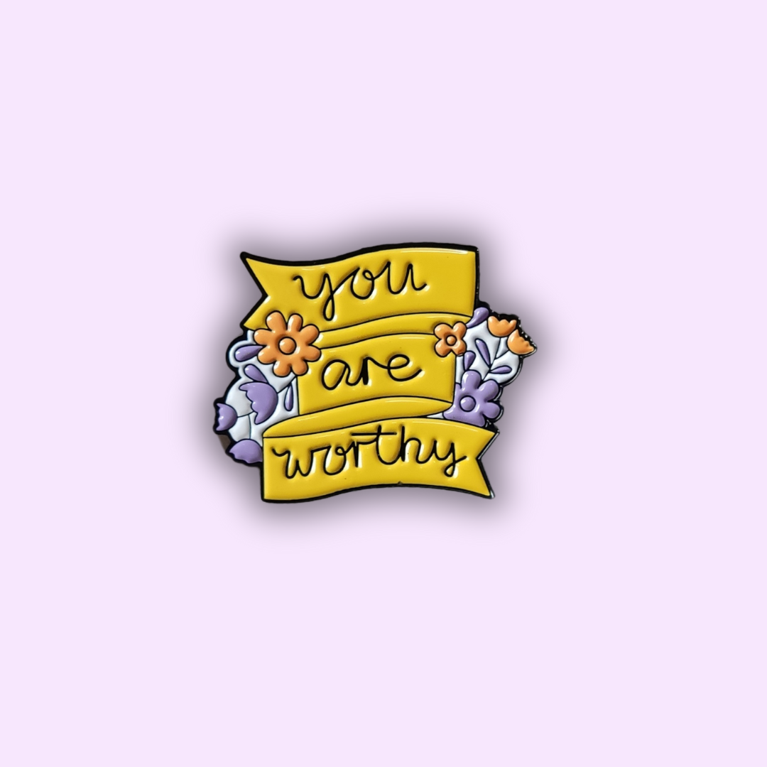 Pin's "YOU ARE WORTHY"