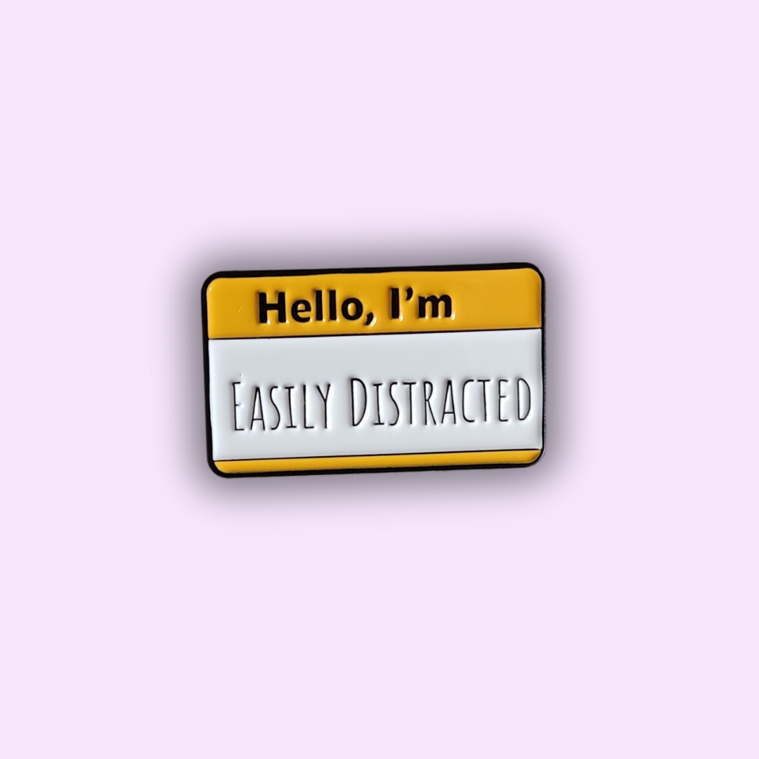 Pin's "EASILY DISTRACTED"