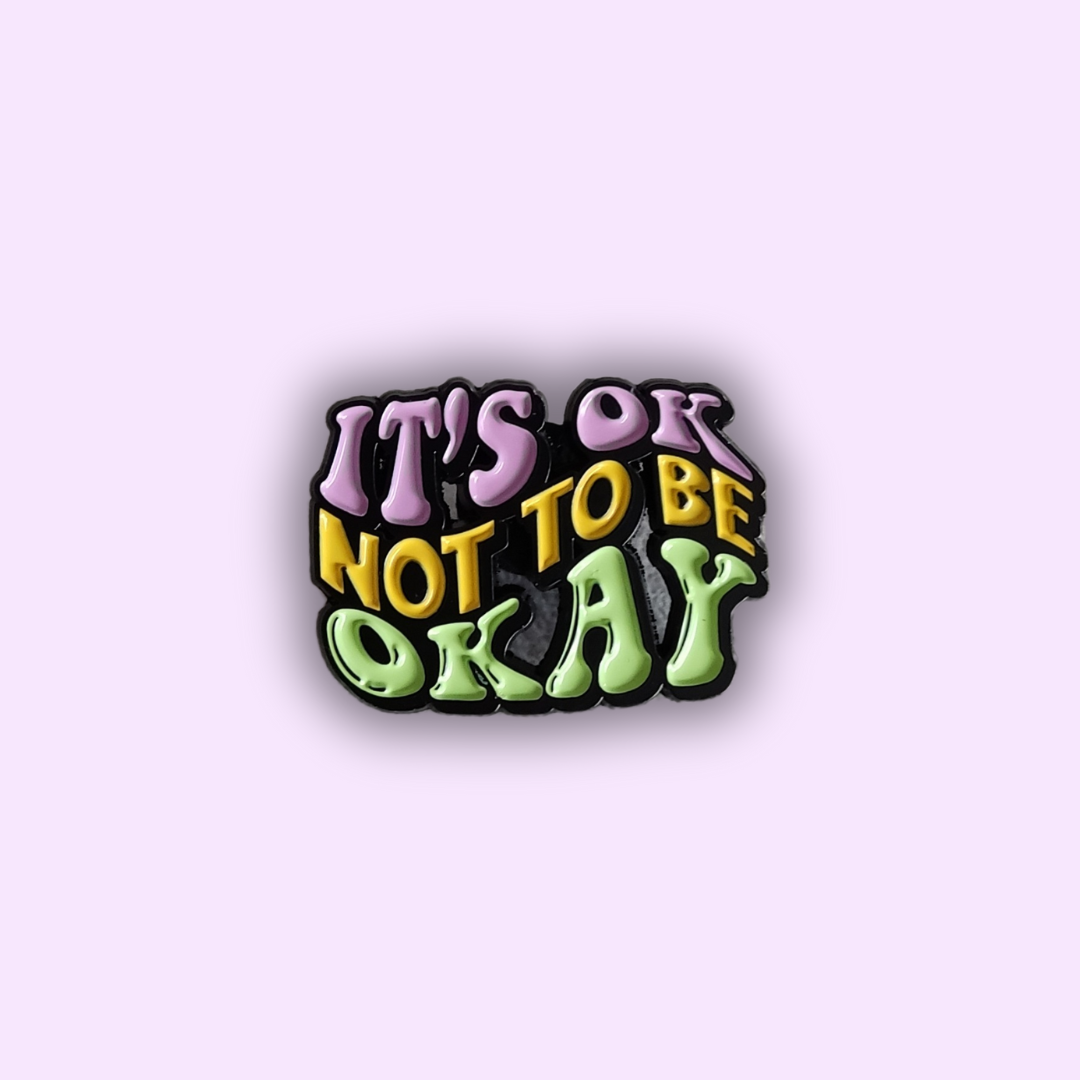 Pin's "IT'S OK NOT TO BE OK"