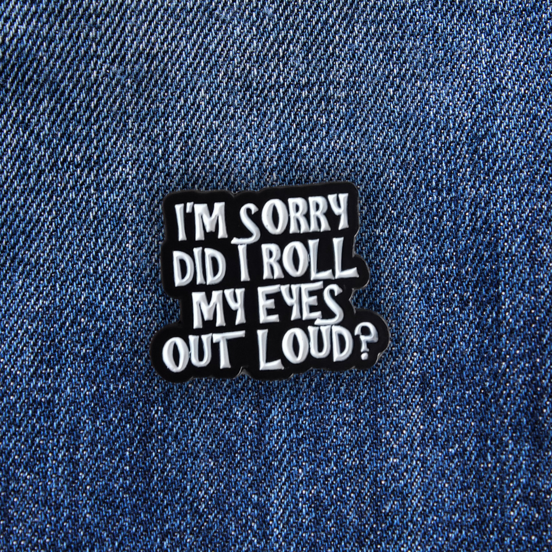 Pins DID I ROLL MY EYES sur un jean