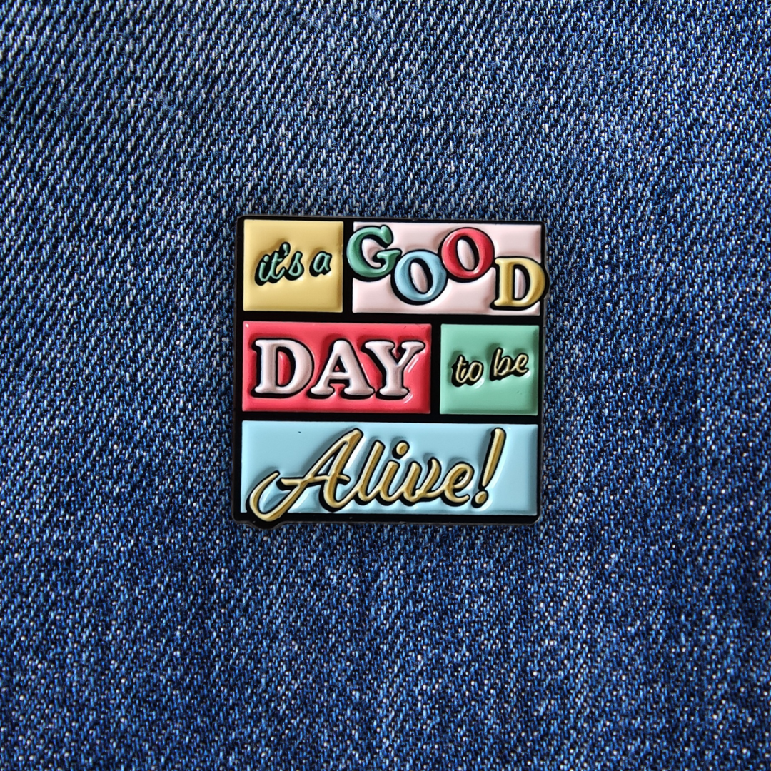 Pins GOOD DAY TO BE ALIVE sur un jean