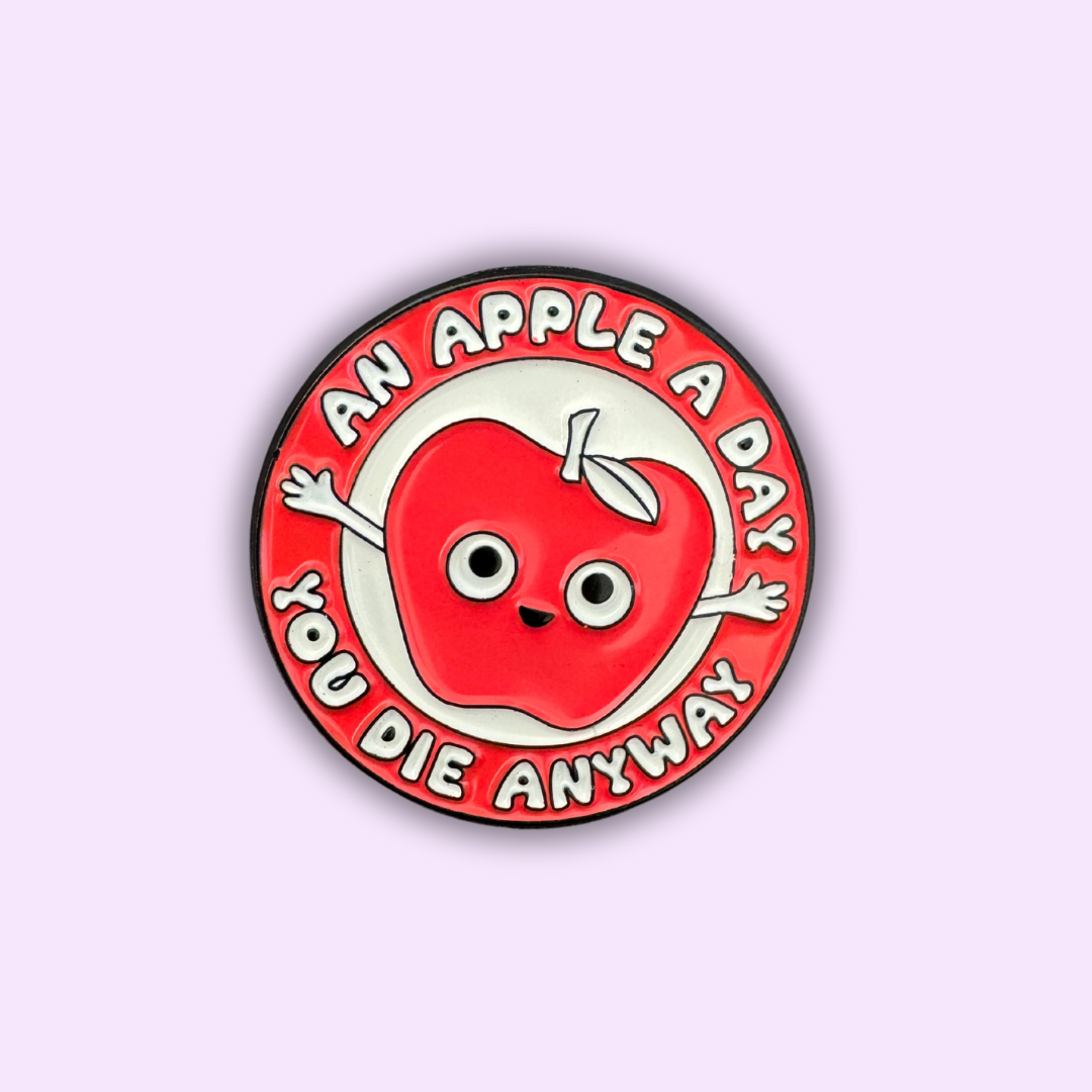 Pin's "An Apple A Day, You Die Anyway"