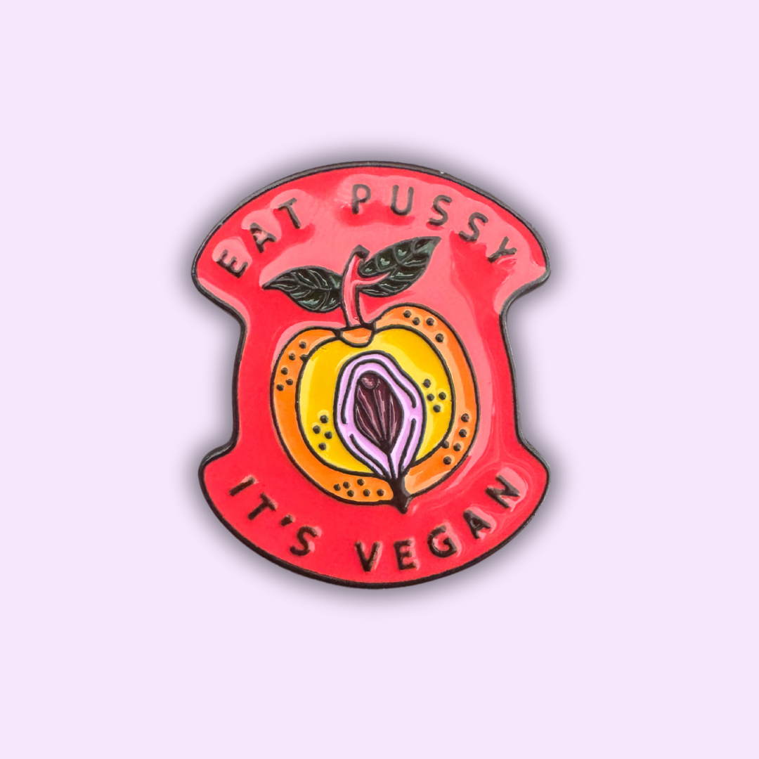 Pin's "EAT PUSSY IT'S VEGAN"