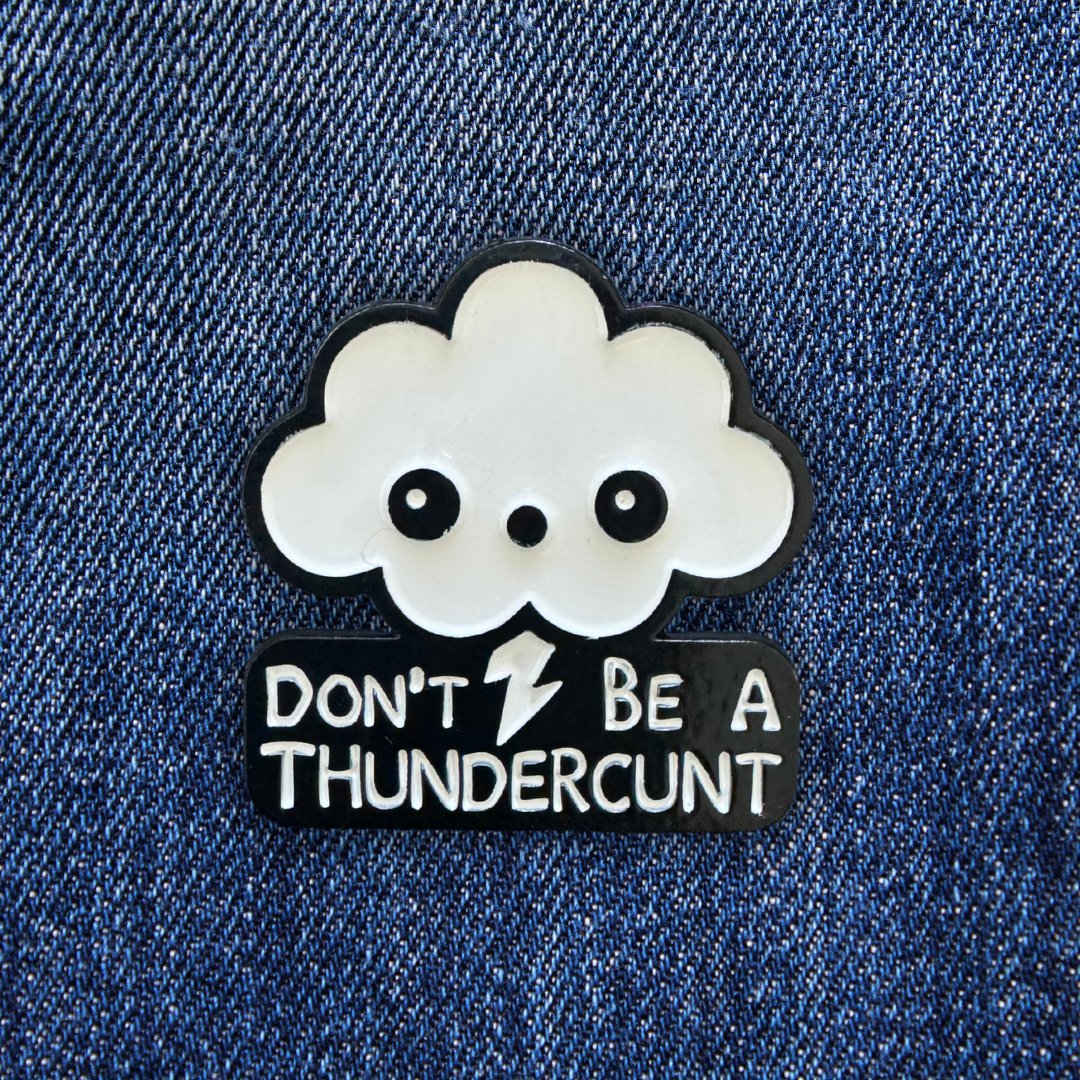 Pins DON'T BE A THUNDERCUNT sur un jean