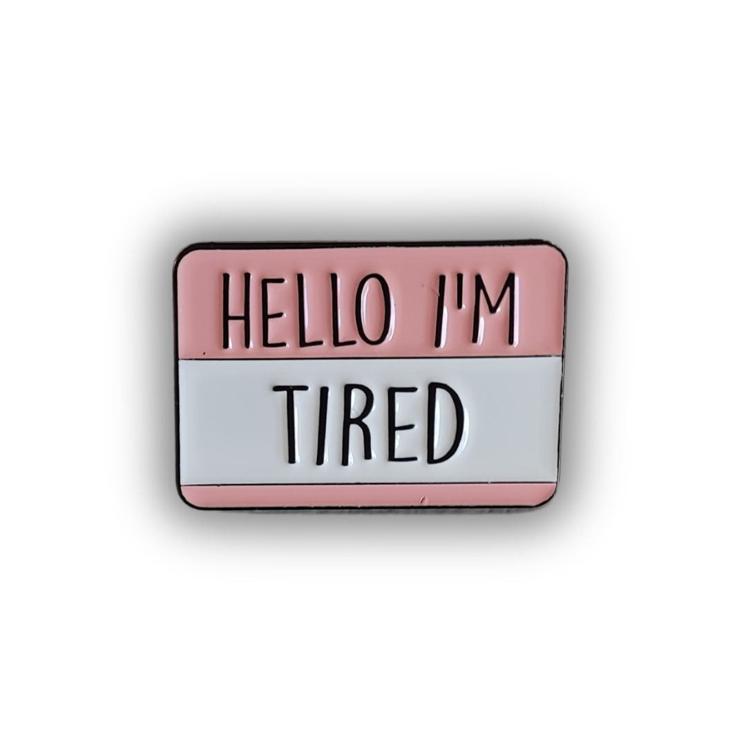 Pin's Citation "Hello I'm Tired"