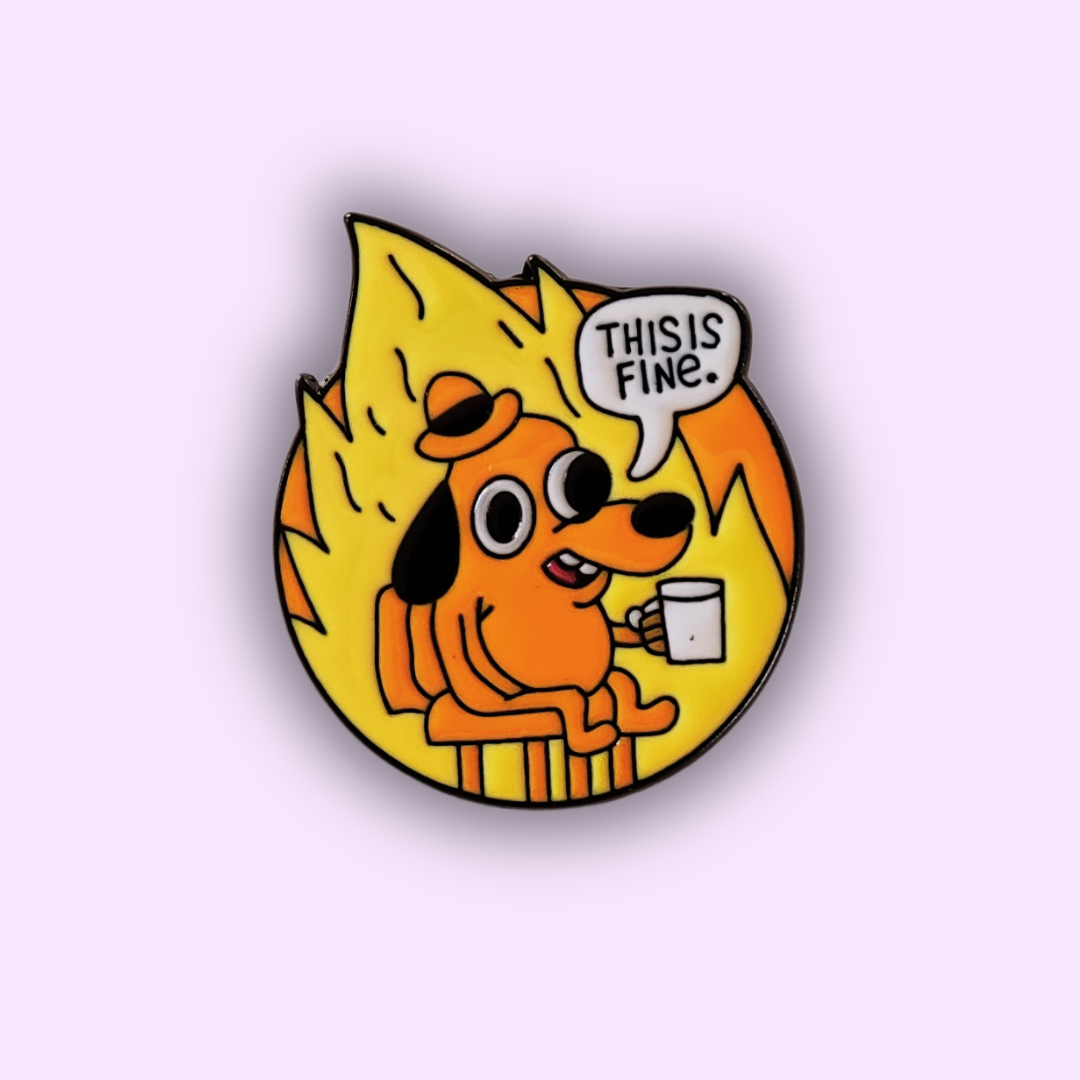 Pin's This is fine